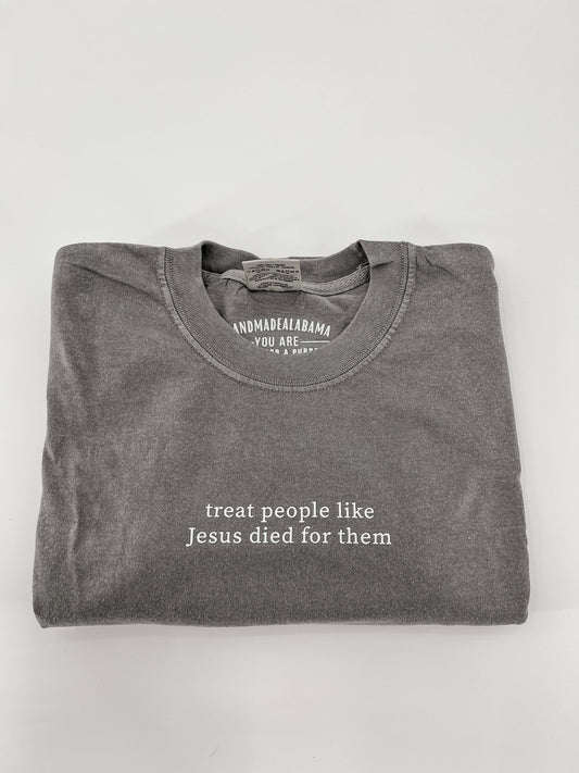 Treat People Like Jesus Died for Them Graphic Tee